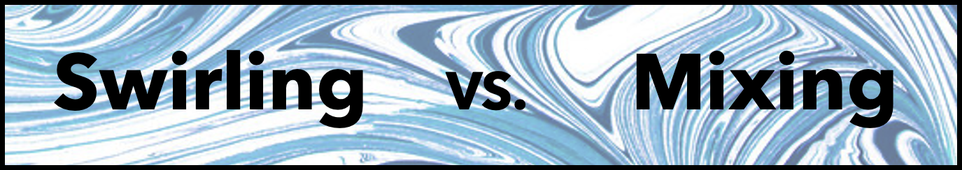swirling vs mixing